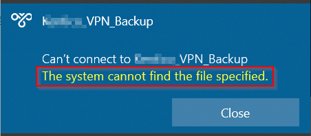 Solution for "The system cannot find the file specified" error when connecting to VPN on Windows